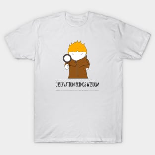 Observation Brings Wisdom Boy Magnifier Strong Attention To Detail T-Shirt